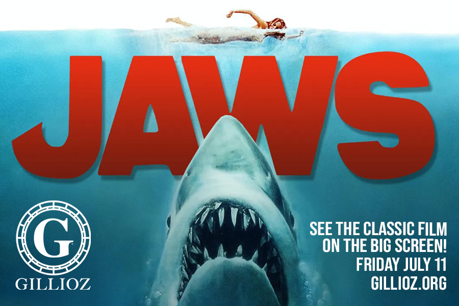 JAWS The Gillioz Theatre See the classic film on the big screen! Friday, July 11 Gillioz.org