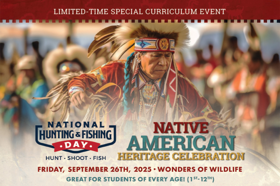 2025_NHFD_WebBanner_FieldTripRequest_900x600 National Hunting & Fishing Day Native American Heritage Celebration Friday, September 26TH, 2025 Wonders of Wildlife Great for students of every age! (1st -12th)