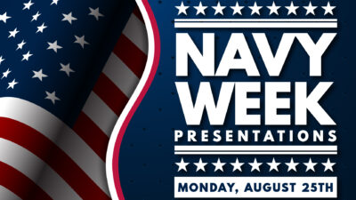 Navy Week Presentations Monday, August 25th